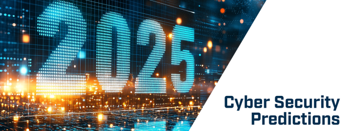 Cyber Security Predictions for 2025 - Huntsman